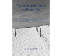 Warum du dich ständig erklären willst: Über Rechtfertigungsdruck, innere Grenzen und den Verlust des eigenen Maßstabs