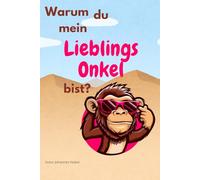 Warum du mein Lieblingsonkel bist?: Perfektes und lustiges Geschenk-Buch für den Onkel (Buch mit leeren Seiten)