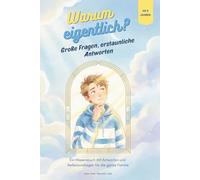 Warum eigentlich? Große Fragen, erstaunliche Antworten | Kindgerecht und tiefgründig zugleich | Ideales Geschenk für Jungen und Mädchen: Ein ... für Kinder und Erwachsene | 90 Seiten