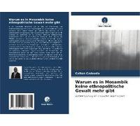 Warum Es In Mosambik Keine Ethnopolitische Gewalt Mehr Gibt