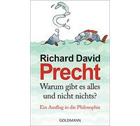 Richard David Precht – Warum gibt es alles und nicht nichts? – Ein Ausflug in die Philosophie
