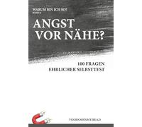 Warum habe ich Angst vor Nähe?: 100 Fragen im ehrlichen Selbsttest | Nähe verstehen, Bindungsangst erkennen und Beziehungsmuster reflektieren | Warum bin ich so? Band 6