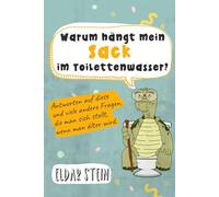Warum hängt mein Sack im Toilettenwasser?: Antworten auf diese und viele andere Fragen, die man sich stellt, wenn man älter wird. Ein lustiges Geschenk für Männer
