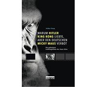 Warum Hitler King Kong liebte, aber den Deutschen Micky Maus verbot