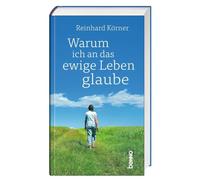 Warum ich an das ewige Leben glaube