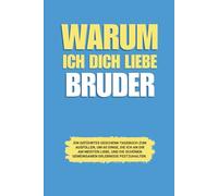 Warum ich dich liebe Bruder: Ein geführtes Geschenk-Tagebuch zum Ausfüllen, um 60 Dinge, die ich an dir am meisten liebe, und die schönen gemeinsamen Erlebnisse festzuhalten