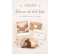 Warum ich dich liebe: Ein Ausfüllbuch mit 50 Gründen