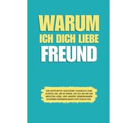 Warum ich dich liebe Freund: Ein geführtes Geschenk-Tagebuch zum Ausfüllen, um 60 Dinge, die ich an dir am meisten liebe, und unsere gemeinsamen schönen Erinnerungen festzuhalten