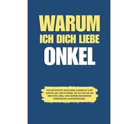 Warum ich dich liebe Onkel: Ein geführtes Geschenk-Tagebuch zum Ausfüllen, um 60 Dinge, die ich an dir am meisten liebe, und unsere besondere Verbindung auszudrücken