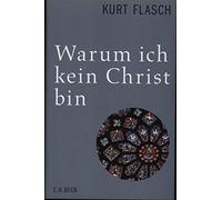 Warum ich kein Christ bin: Bericht und Argumentation