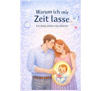 Warum ich mir Zeit lasse: Ein Baby erklärt das Warten - Gedanken aus dem Bauch