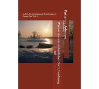 Warum lässt ein ordentlicher Gott Unordnung zu?: „Leben, Bestimmung und Beziehungen in Gottes Plan“ Teil 2