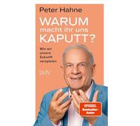 Warum macht ihr uns kaputt?: Wie wir unsere Zukunft verspielen – 4e édition