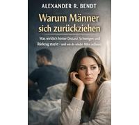 Warum Männer sich zurückziehen: Was wirklich hinter Distanz, Schweigen und Rückzug steckt - und wie du wieder Nähe aufbaust