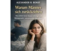 Warum Männer sich zurückziehen: Was wirklich hinter Distanz, Schweigen und Rückzug steckt - und wie du wieder Nähe aufbaust