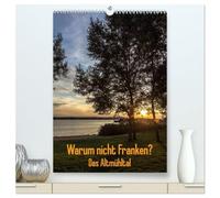 Warum nicht Franken? Das Altmühltal (hochwertiger Premium Wandkalender 2026 DIN A2 hoch), Kunstdruck in Hochglanz: Immer mehr Deutsche verbringen ihren Urlaub im Lande. Warum nicht in Franken?