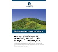 Warum scheint es so schwierig zu sein, den Hunger zu beseitigen? (German Edition)