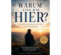 Warum sind wir hier?: Die Suche nach Sinn in einer Welt voller Ablenkungen