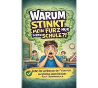 Warum stinkt mein Furz nur in der Schule?!: Skurrile Fragen, peinliche Fakten und verblüffende Antworten für Teenager ab 10 Jahren