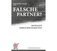 Warum verliebe ich mich immer falsch?: 100 Fragen im ehrlichen Selbsttest zu Anziehung, Beziehungsmustern und emotionaler Dynamik