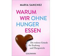 Warum Wir Ohne Hunger Essen