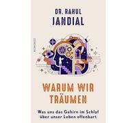 Warum wir träumen: Was uns das Gehirn im Schlaf über unser Leben offenbart