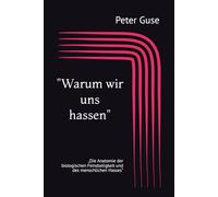 "Warum wir uns hassen": „Die Anatomie der biologischen Feindseligkeit und des menschlichen Hasses“