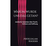 Warum wurde uns das getan?: Jesidische Gedanken über Flucht, Schmerz und Hoffnung