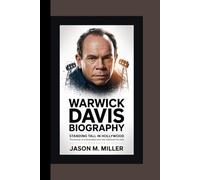 WARWICK DAVIS BIOGRAPHY: Standing Tall in Hollywood The Journey of a Remarkable Actor Who Redefined the Odds