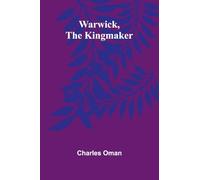 Warwick, The Kingmaker