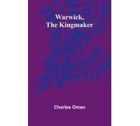 Warwick, The Kingmaker