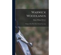Warwick Woodlands: Things As They Were There Twenty Years Ago