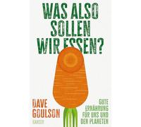 Was also sollen wir essen?: Gute Ernährung - für uns und den Planeten
