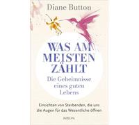 Was am meisten zählt - Die Geheimnisse eines guten Lebens Einsichten von Sterbenden, die uns die Augen für das Wesentliche öffnen - Diane Button - Integral - ebook (ePub) - Livre