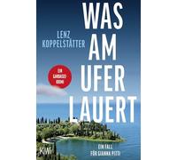 Was am Ufer lauert: Ein Fall für Gianna Pitti | Ein Gardasee-Krimi