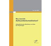 Was Bewirkt Achtsamkeitsmeditation? Altbuddhistische Meditation Im Blick Der Psychologie