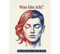 Was bin ich?: Die (meine) Entscheidung ... Finde dich selbst, bevor es andere tun.