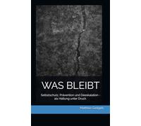 WAS BLEIBT: Selbstschutz - Wahrnehmung, Entscheidung und Verantwortung
