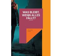 Was bleibt, wenn alles fällt?