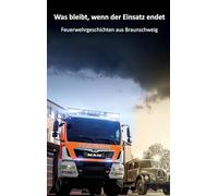 Was bleibt, wenn der Einsatz endet: Feuerwehrgeschichten aus Braunschweig