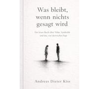Was bleibt, wenn nichts gesagt wird: Ein leises Buch über Nähe, Symbolik und das, was dazwischen liegt
