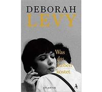 Was das Leben kostet | Deborah Levy Deborah LevyDeborah Levy (Auteur)