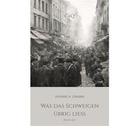 Was das Schweigen übrig liess Historischer Roman einer schweizerisch-polnischen Familiengeschichte - Viviane A. Grabik - Clio & Quill - ebook (ePub) - Livre