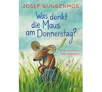 Was denkt die Maus am Donnerstag?: Illustrierter Gedichtband ab 6