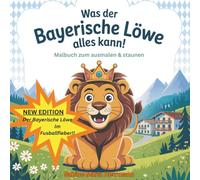 Was der Bayerische Löwe kann - Limited Edition: Der Bayerische Löwe im Fußballfieber: Der Bayerische Löwe ist zurück - und diesmal im Fußballfieber!