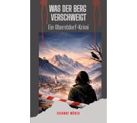 Was der Berg verschweigt - Wenn das Nebelhorn Geheimnisse hat: Ein Oberstdorf-Krimi - Nebelhorn, Oytal, Spielmannsau und Freibergsee werden zu Zeugen