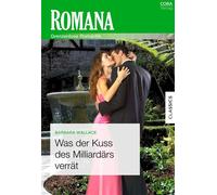 Was der Kuss des Milliardärs verrät - Barbara Wallace - Cora Verlag - ebook (ePub) - Livre