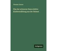 Was der schwarze Hans erlebte: Kindererzählung aus der Heimat