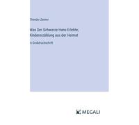 Was Der Schwarze Hans Erlebte; Kindererzählung Aus Der Heimat