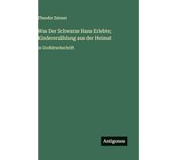 Was Der Schwarze Hans Erlebte; Kindererzählung aus der Heimat: in Großdruckschrift